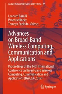 Advances on Broad-Band Wireless Computing, Communication and Applications : Proceedings of the 14th International Conference on Broad-Band Wireless Computing, Communication and Applications (BWCCA-2019) - Leonard Barolli