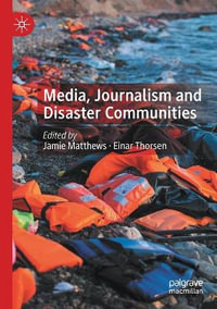 Media, Journalism and Disaster Communities - Jamie Matthews