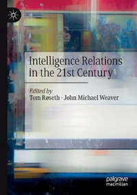 Intelligence Relations in the 21st Century - Tom Røseth