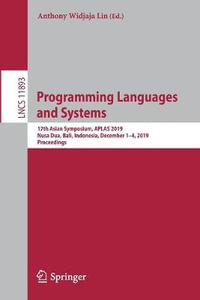 Programming Languages and Systems : 17th Asian Symposium, APLAS 2019, Nusa Dua, Bali, Indonesia, December 1-4, 2019, Proceedings - Anthony Widjaja Lin