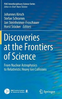 Discoveries at the Frontiers of Science : From Nuclear Astrophysics to Relativistic Heavy Ion Collisions - Johannes Kirsch