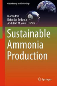 Sustainable Ammonia Production : Green Energy and Technology - Inamuddin