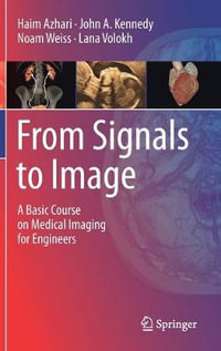 From Signals to Image : A Basic Course on Medical Imaging for Engineers - Haim Azhari