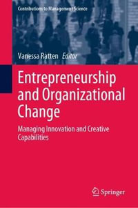 Entrepreneurship and Organizational Change : Managing Innovation and Creative Capabilities - Vanessa Ratten