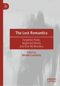 The Lost Romantics : Forgotten Poets, Neglected Works and One-Hit Wonders - Norbert Lennartz