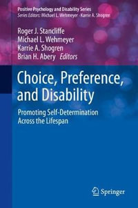 Choice, Preference, and Disability : Promoting Self-Determination Across the Lifespan - Roger J. Stancliffe