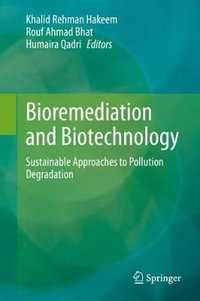 Bioremediation and Biotechnology : Sustainable Approaches to Pollution Degradation - Khalid Rehman Hakeem