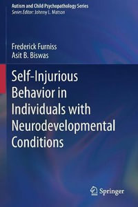 Self-Injurious Behavior in Individuals with Neurodevelopmental Conditions : Autism and Child Psychopathology - Frederick Furniss