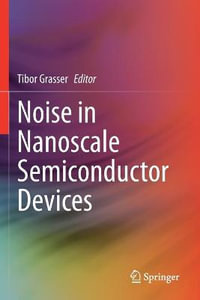 Noise in Nanoscale Semiconductor Devices - Tibor Grasser