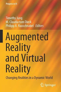 Augmented Reality and Virtual Reality : Changing Realities in a Dynamic World - Timothy Jung