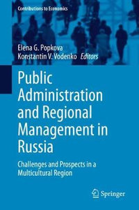 Public Administration and Regional Management in Russia : Challenges and Prospects in a Multicultural Region - Elena G. Popkova