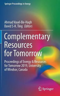 Complementary Resources for Tomorrow : Proceedings of Energy & Resources for Tomorrow 2019, University of Windsor, Canada - Ahmad Vasel-Be-Hagh