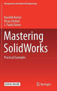 Mastering SolidWorks : Practical Examples - Kaushik Kumar