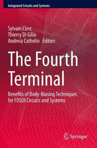 The Fourth Terminal : Benefits of Body-Biasing Techniques for FDSOI Circuits and Systems - Sylvain Clerc