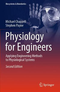 Physiology for Engineers : Applying Engineering Methods to Physiological Systems - Michael Chappell