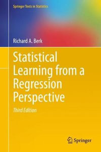 Statistical Learning from a Regression Perspective : Springer Texts in Statistics - Richard A. Berk