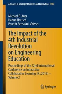 The Impact of the 4th Industrial Revolution on Engineering Education : Proceedings of the 22nd International Conference on Interactive Collaborative Learning (ICL2019) - Volume 2 - Michael E. Auer