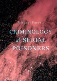 Criminology of Serial Poisoners - Michael Farrell