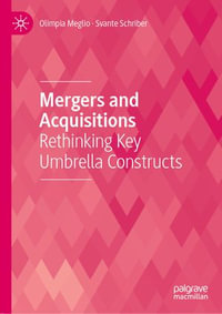 Mergers and Acquisitions : Rethinking Key Umbrella Constructs - Olimpia Meglio