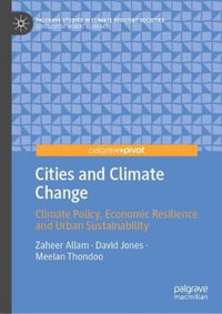 Cities and Climate Change : Climate Policy, Economic Resilience and Urban Sustainability - Zaheer Allam