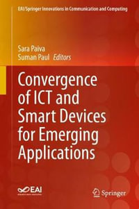 Convergence of ICT and Smart Devices for Emerging Applications : EAI/Springer Innovations in Communication and Computing - Sara Paiva