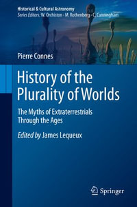 History of the Plurality of Worlds : The Myths of Extraterrestrials Through the Ages - Pierre Connes