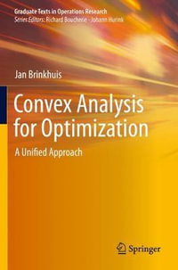 Convex Analysis for Optimization : A Unified Approach - Jan Brinkhuis