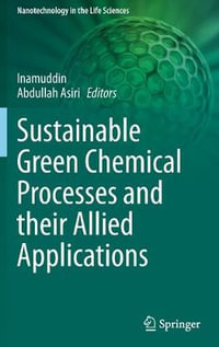 Sustainable Green Chemical Processes and their Allied Applications : Nanotechnology in the Life Sciences - Inamuddin