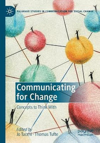 Communicating for Change : Concepts to Think With - Jo Tacchi