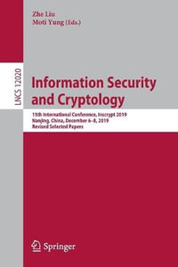 Information Security and Cryptology : 15th International Conference, Inscrypt 2019, Nanjing, China, December 6-8, 2019, Revised Selected Papers - Zhe Liu