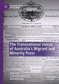 The Transnational Voices of Australia's Migrant and Minority Press : Palgrave Studies in the History of the Media - Catherine Dewhirst