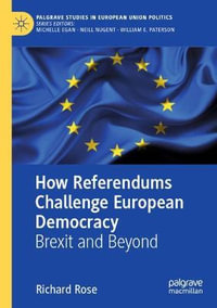 How Referendums Challenge European Democracy : Brexit and Beyond - Richard Rose