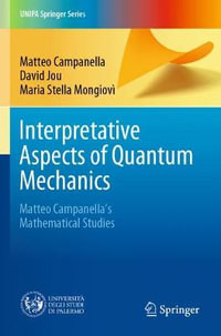 Interpretative Aspects of Quantum Mechanics : Matteo Campanella's Mathematical Studies - Matteo Campanella