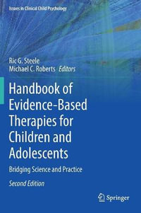 Handbook of Evidence-Based Therapies for Children and Adolescents : Bridging Science and Practice - Ric G. Steele