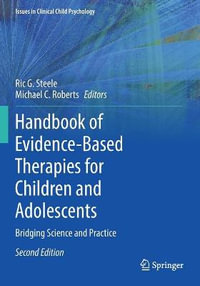 Handbook of Evidence-Based Therapies for Children and Adolescents : Bridging Science and Practice - Ric G. Steele