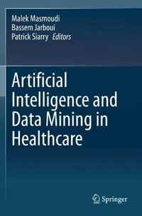 Artificial Intelligence and Data Mining in Healthcare - Malek Masmoudi