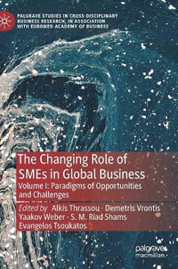 The Changing Role of SMEs in Global Business : Volume I: Paradigms of Opportunities and Challenges - Alkis Thrassou