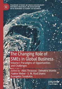 The Changing Role of SMEs in Global Business : Volume I: Paradigms of Opportunities and Challenges - Alkis Thrassou