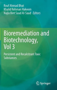 Bioremediation and Biotechnology, Vol 3 : Persistent and Recalcitrant Toxic Substances - Rouf Ahmad Bhat