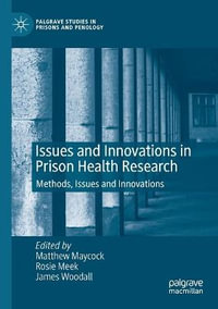 Issues and Innovations in Prison Health Research : Methods, Issues and Innovations - Matthew Maycock