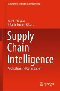 Supply Chain Intelligence : Application and Optimization - Kaushik Kumar