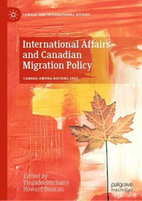 International Affairs and Canadian Migration Policy : Canada and International Affairs - Yiagadeesen Samy