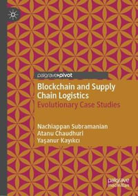 Blockchain and Supply Chain Logistics : Evolutionary Case Studies - Nachiappan Subramanian