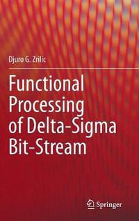 Functional Processing of Delta-Sigma Bit-Stream - Djuro G. Zrilic