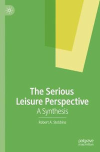 The Serious Leisure Perspective : A Synthesis - Robert A. Stebbins