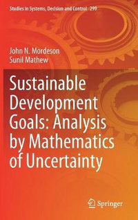 Sustainable Development Goals : Analysis by Mathematics of Uncertainty - John N. Mordeson