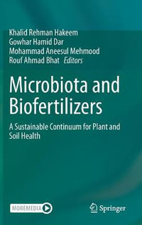 Microbiota and Biofertilizers : A Sustainable Continuum for Plant and Soil Health - Khalid Rehman Hakeem