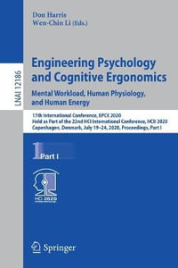 Engineering Psychology and Cognitive Ergonomics. Mental Workload, Human Physiology, and Human Energy : 17th International Conference, EPCE 2020, Held as Part of the 22nd HCI International Conference, HCII 2020, Copenhagen, Denmark, July 19-24, 2020, Proce - Don Harris