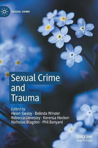 Sexual Crime and Trauma : Sexual Crime - Helen Swaby