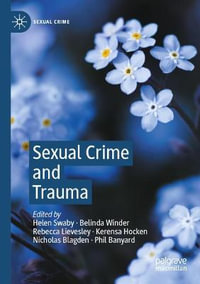 Sexual Crime and Trauma : Sexual Crime - Helen Swaby